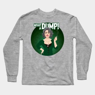 What a Dump Long Sleeve T-Shirt